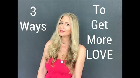 3 ways to get more love in your life youtube