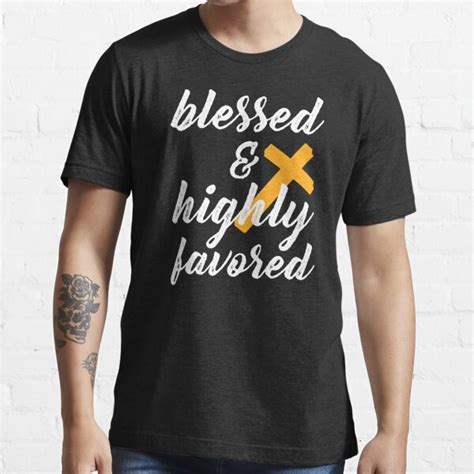 Blessed And Highly Favored T Shirt For Sale By Almosthillwood