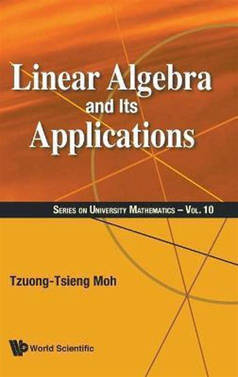 Linear Algebra And Its Applications 9789813235427 Tzuong Tsieng Moh