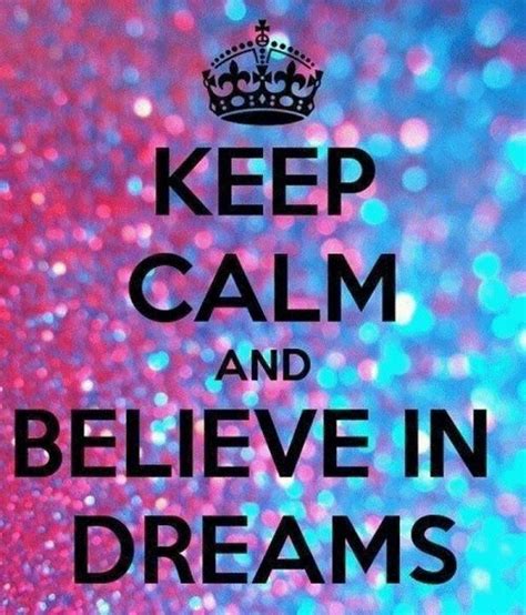 Believe In Your Dreams Keep Calm Posters Keep Calm Quotes Quotes To