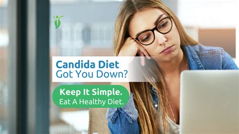 Candida Diet Got You Down Keep It Simple Eat A Healthy Diet — Candida Support