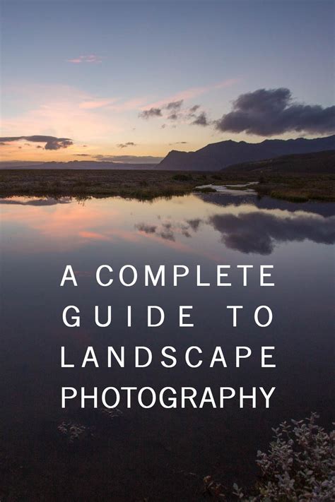 Complete Landscape Photography Guide Landscape Photography Tips