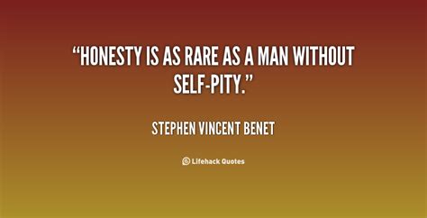 Read Complete Honesty Is As Rare As A Man Without Self Pity Honesty
