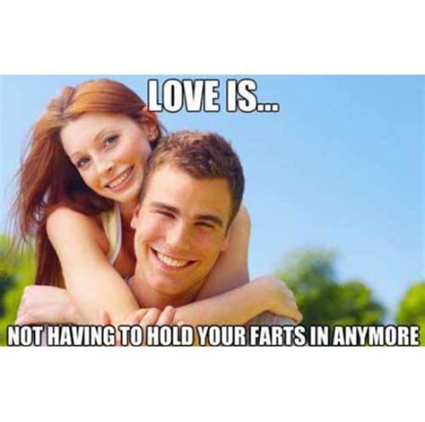 Love Is Being Able To Rip A Monster Fart In Front Of Your Significant