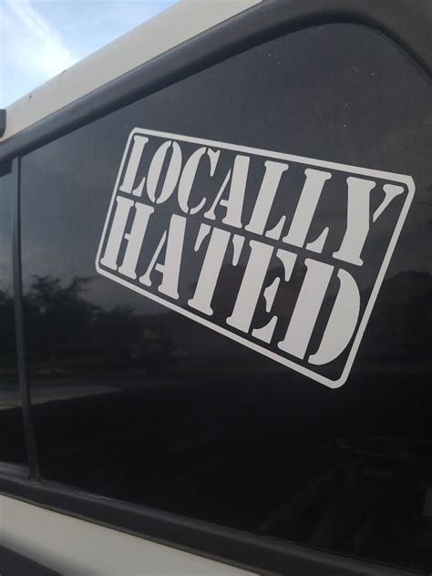 Locally Hated Car Decal Truck Decal Etsy Truck Decals Car Decals