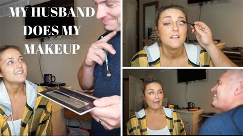 Husband Does My Makeup Youtube