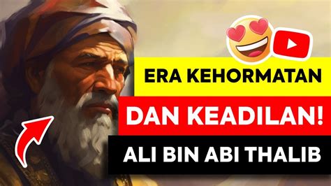 ERA KEHORMATAN DAN KEADILAN Pemerintahan Ali Bin Abi Thalib YouTube