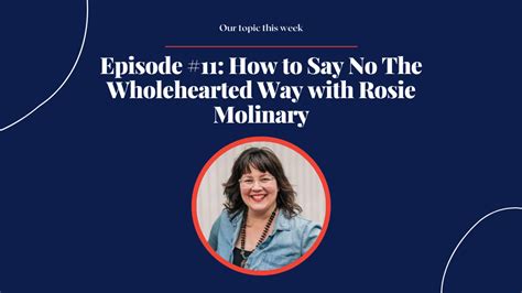 Episode 11 How To Say No The Wholehearted Way With Rosie Molinary