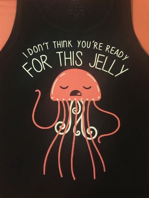 Items Similar To Jellyfish Tank Or Tee I Don T Think You Re Ready For