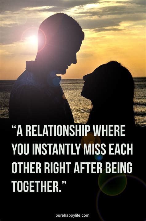 love quote a relationship where you instantly miss each other right after being together