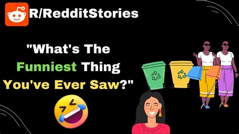 Whats The Funniest Thing Youve Ever Saw Reddit Stories Youtube