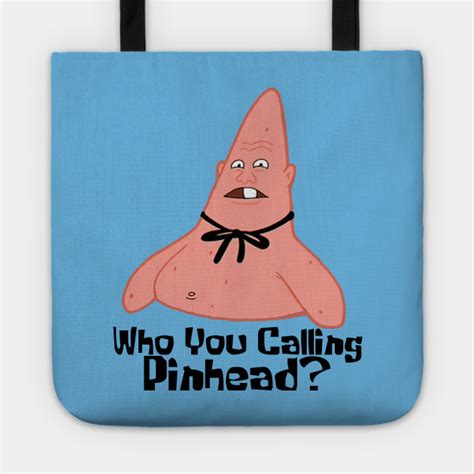 Who You Calling Pinhead Spongebob Tote Teepublic