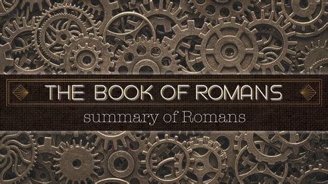 The Book Of Romans Summary Chapters 1 4 Youtube