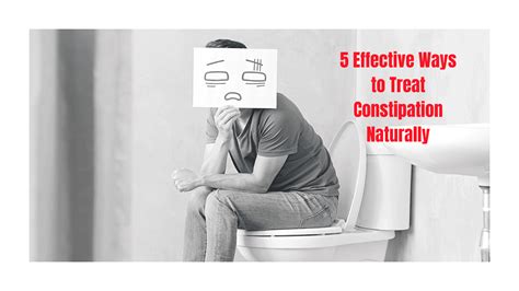 5 Effective Ways To Treat Constipation Naturally