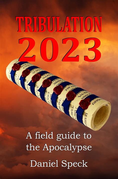 Tribulation 2023 A Field Guide To The Apocalypse Speck Daniel
