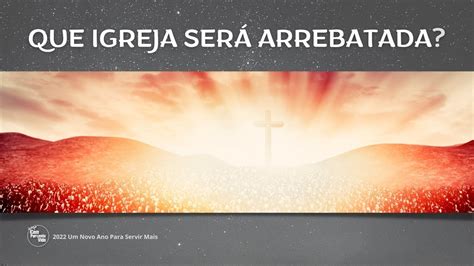 Em Que Momento A Igreja Será Arrebatada