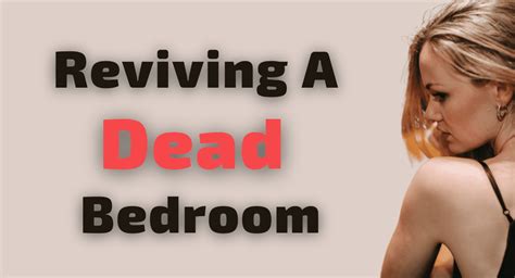Reviving A Dead Bedroom Tips And Strategies For Improving Sexual Intimacy 2023 The Big