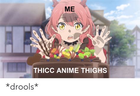 МЕ Thicc Anime Thighs Drools Anime Meme On Meme