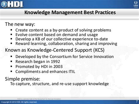 You find the answers to both of these questions in our tutorial how to become a master of knowledge management. Knowledge Management Best Practices within Service Management