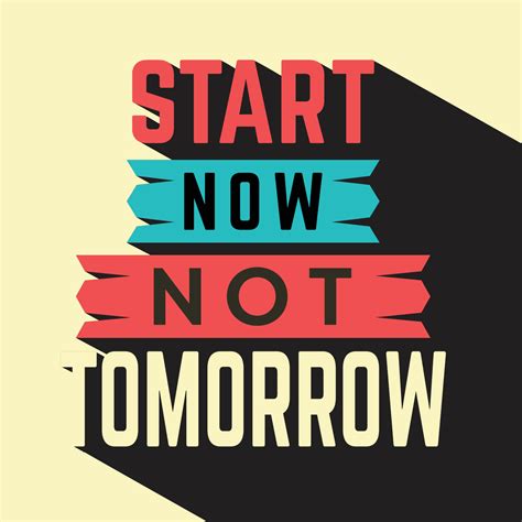 Start Now Not Tomorrow Motivational Quote 5319376 Vector Art At Vecteezy
