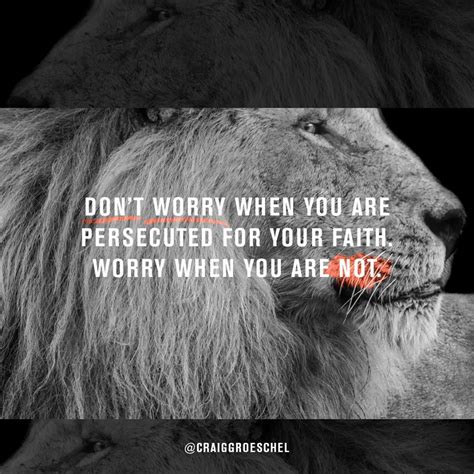 Dont Worry When You Are Persecuted For Your Faith Worry When You Are