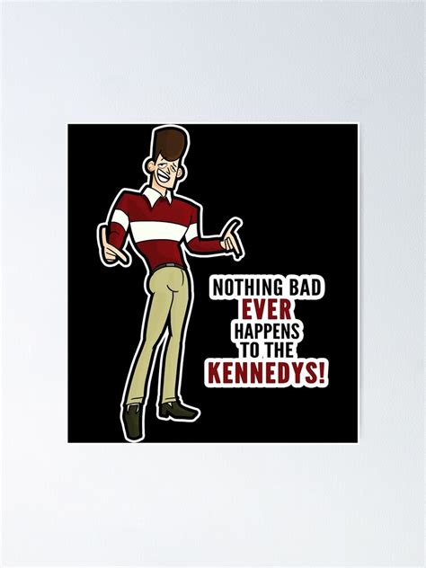 Clone High Jfk Nothing Bad Ever Happens To The Kennedys Poster