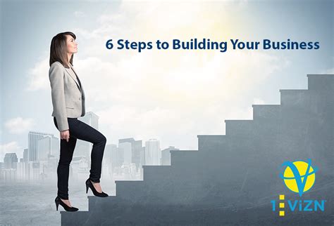 6 Steps To Building Your Business Business Step Love Life