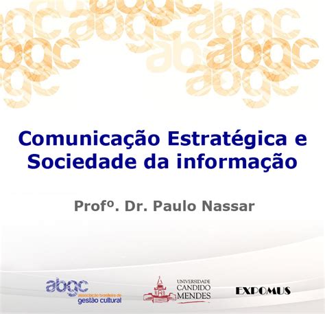 comunicação estratégica e sociedade da informação prof dr paulo nassar abgc
