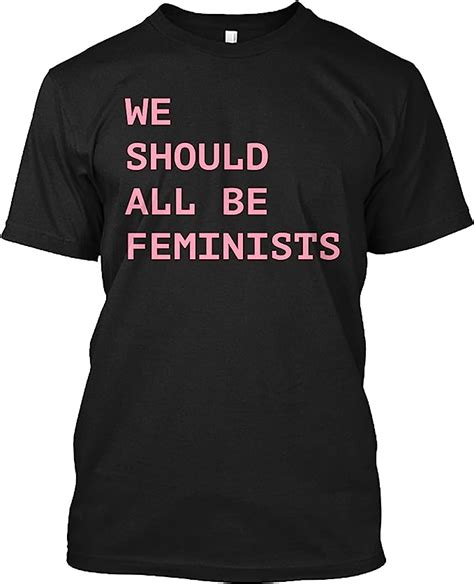 Amazon Com N We Should All Be Feminists Gift T Shirt For Men Women