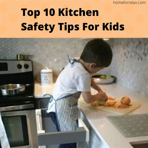 Top 10 Kitchen Safety Tips For Kids Home For Relax