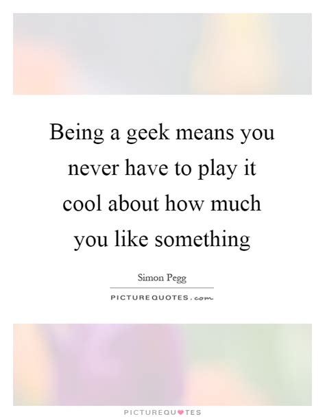 Being A Geek Means You Never Have To Play It Cool About How Much