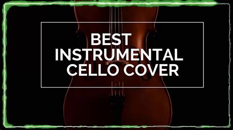 Top Cello Covers Of Popular Songs 2020 Best Instrumental Cello Covers