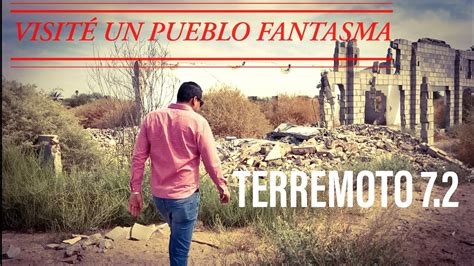Visité Pueblo Fantasma Después Del Terremoto 72 Valle De Mexicali