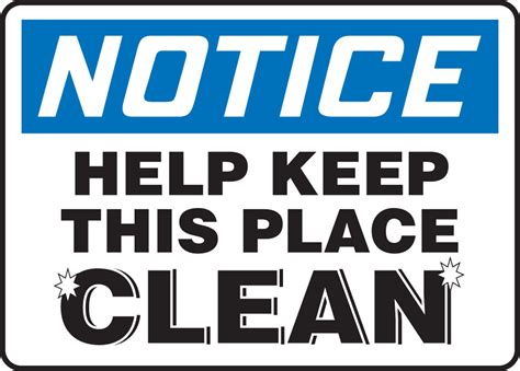 Help Keep This Place Clean Osha Notice Safety Sign Mhsk820