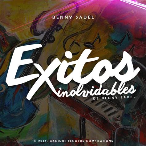 Exitos Inolvidables De Benny Sadel Album By Benny Sadel Spotify
