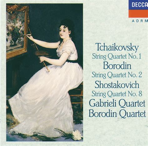 Gabrieli Quartet Borodin Quartet Tchaikovsky Borodin Shostakovich