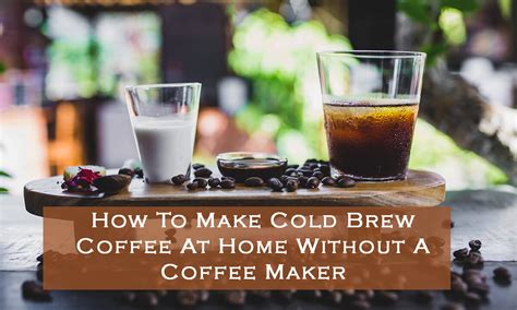 How To Make Cold Brew Coffee At Home Without Machine Infographic