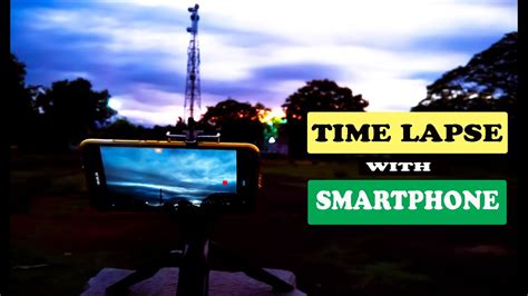 How To Shoot Time Lapse With Smartphones Time Lapse Tutorial In Hindi