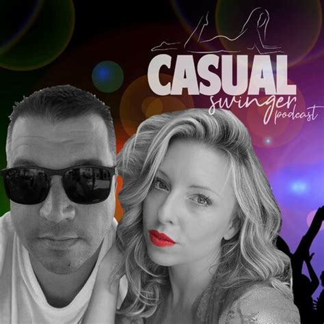 listen to casual swinger a sex positive swinging lifestyle podcast podcast deezer