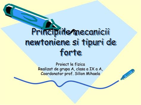 Ppt Principiile Mecanicii Newtoniene Si Tipuri De Forte Powerpoint