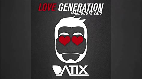 love generation datix mashboot youtube