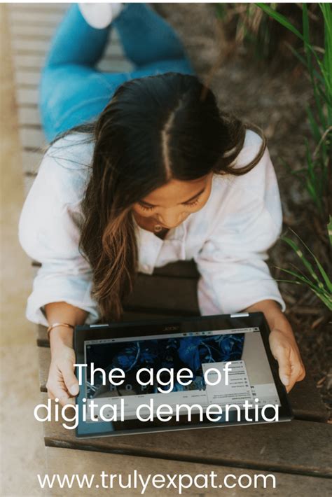 THE AGE OF DIGITAL DEMENTIA - Truly Expat