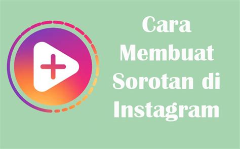 Cara Membuat Sorotan di Instagram dengan Mudah - Kicaumania.net