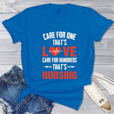 Care For One Thats Love Care For Hundreds Thats Nursing T Shirt