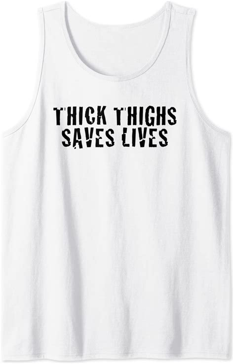 Thick Thighs Saves Lives Tank Top Clothing