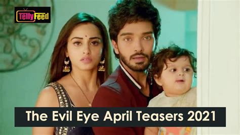 The Evil Eye April Teasers 2021 Tellyfeed