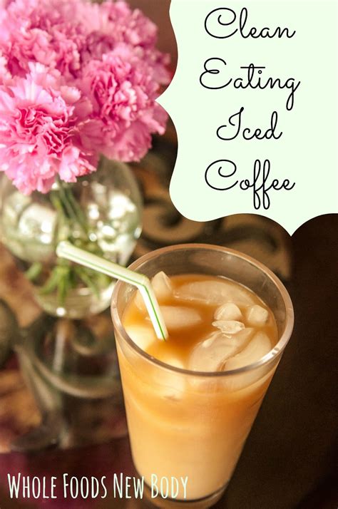 An absolutely, seriously, refreshingly lift to any day. Whole Foods New Body: {Clean Eating Iced Coffee}