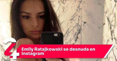 Emily Ratajkowski Se Desnuda En Instagram Noticias24siete