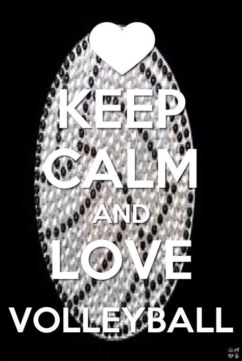 Keep Calm And Love Volleyball Calm Keep Calm Meaningful Words