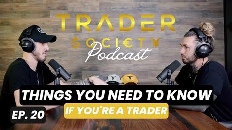 Ep 20 Things You Need To Know If Youre A Trader News Economy And